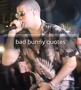 bad bunny quotes