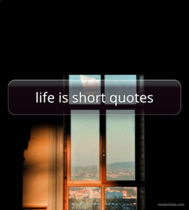 life is short quotes
