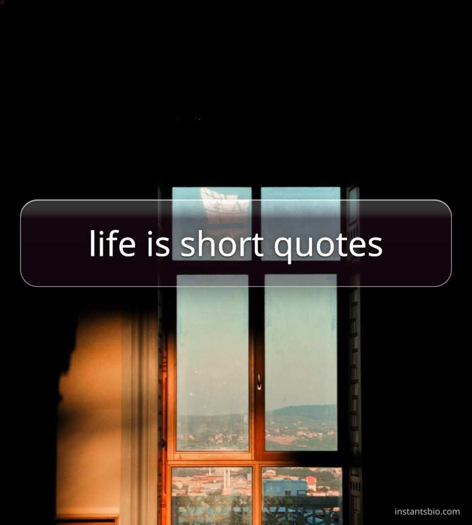 life is short quotes