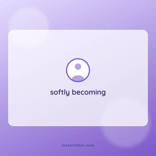 Aesthetic Bio For Instagram card: softly becoming