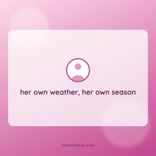 Instagram Bio For Girls card: her own weather, her own season
