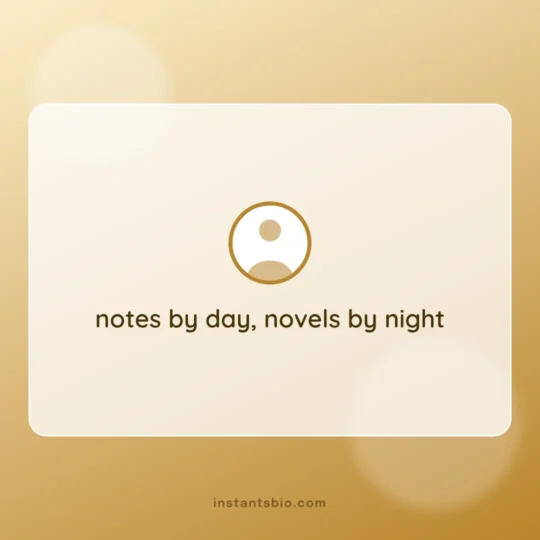 Instagram Bio For Girls card: notes by day, novels by night