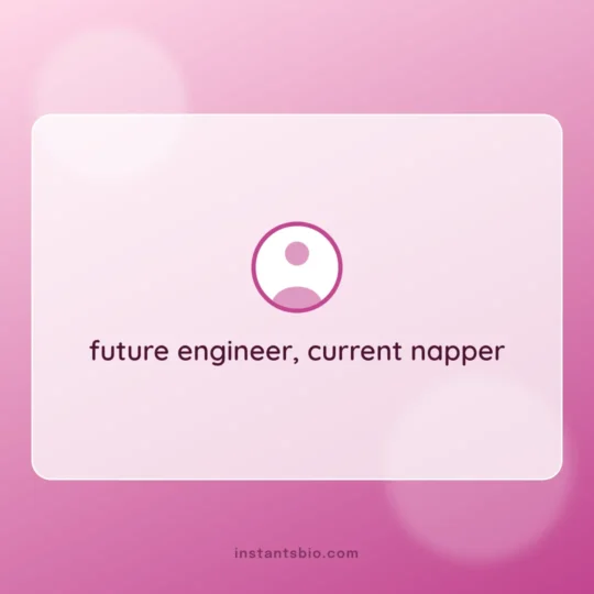 Instagram Bio Ideas card: future engineer, current napper