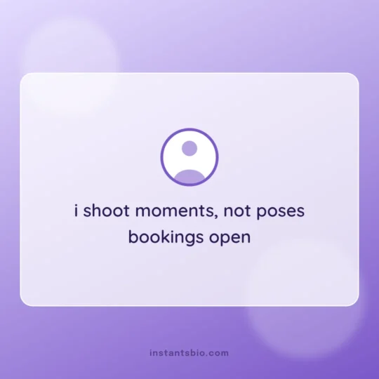 Business Bio For Instagram card: i shoot moments, not poses