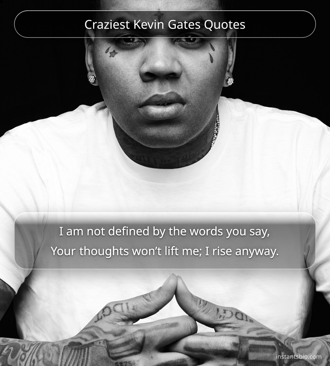 Craziest Kevin Gates Quotes