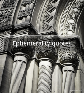 Ephemerality quotes