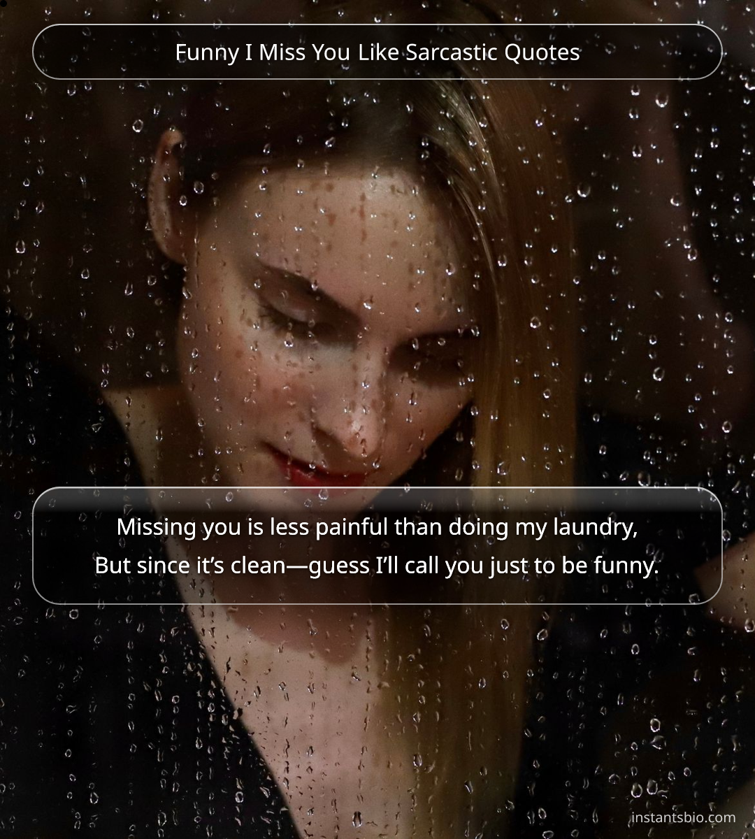 Funny I Miss You Like Sarcastic Quotes
