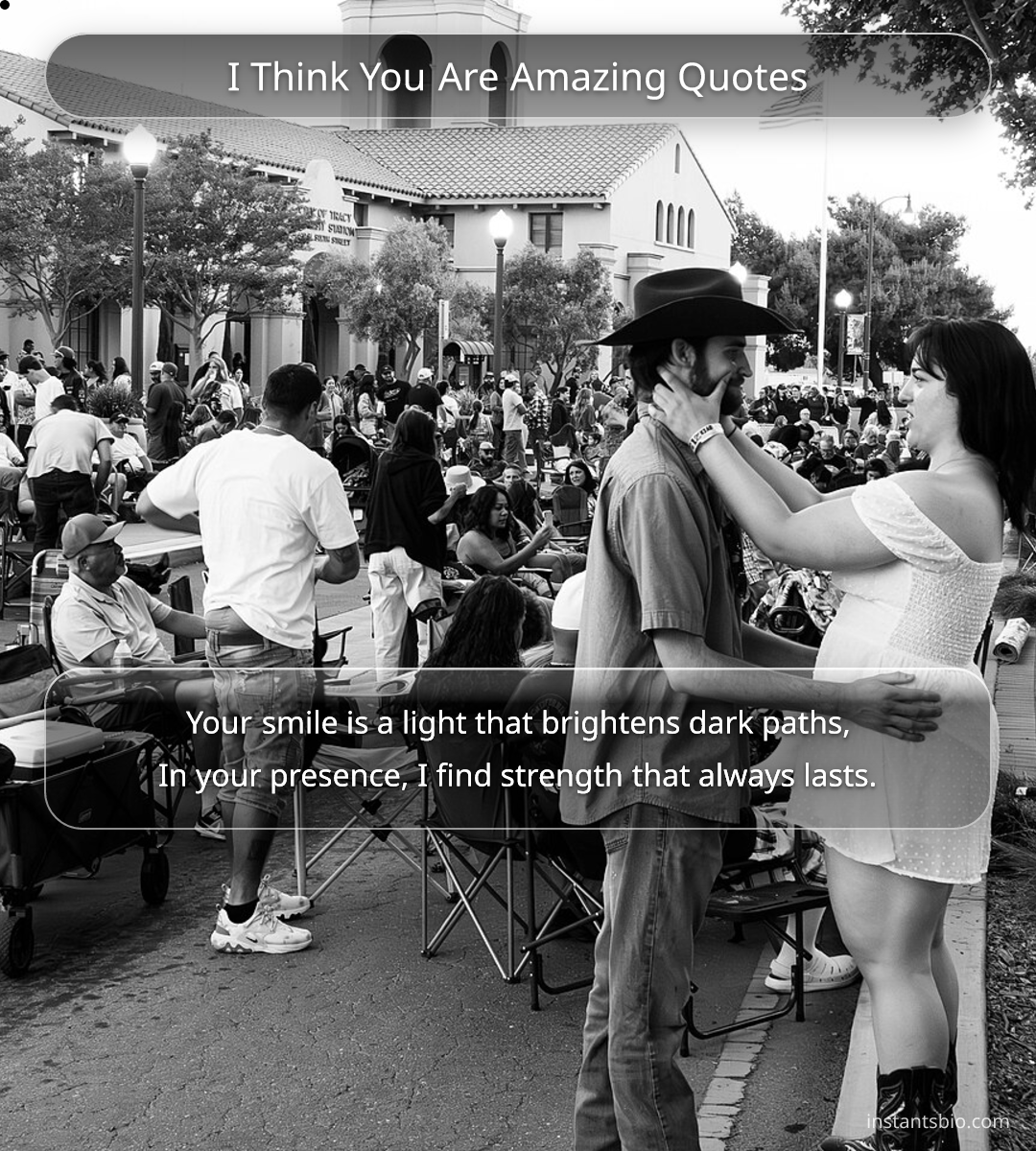 I Think You Are Amazing Quotes