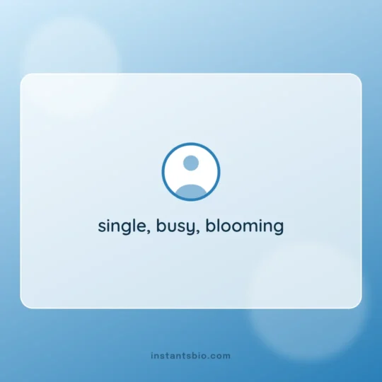 Love Bio For Instagram card: single, busy, blooming