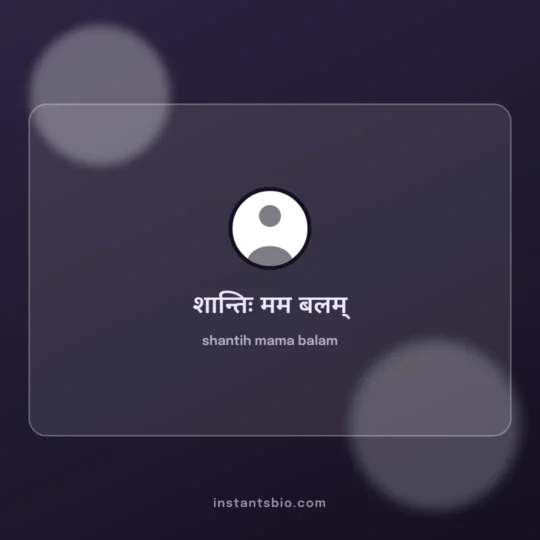 Sanskrit Bio For Instagram card: shantih mama balam
