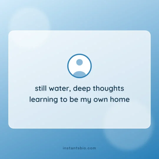Short Bio For Instagram card: still water, deep thoughts
