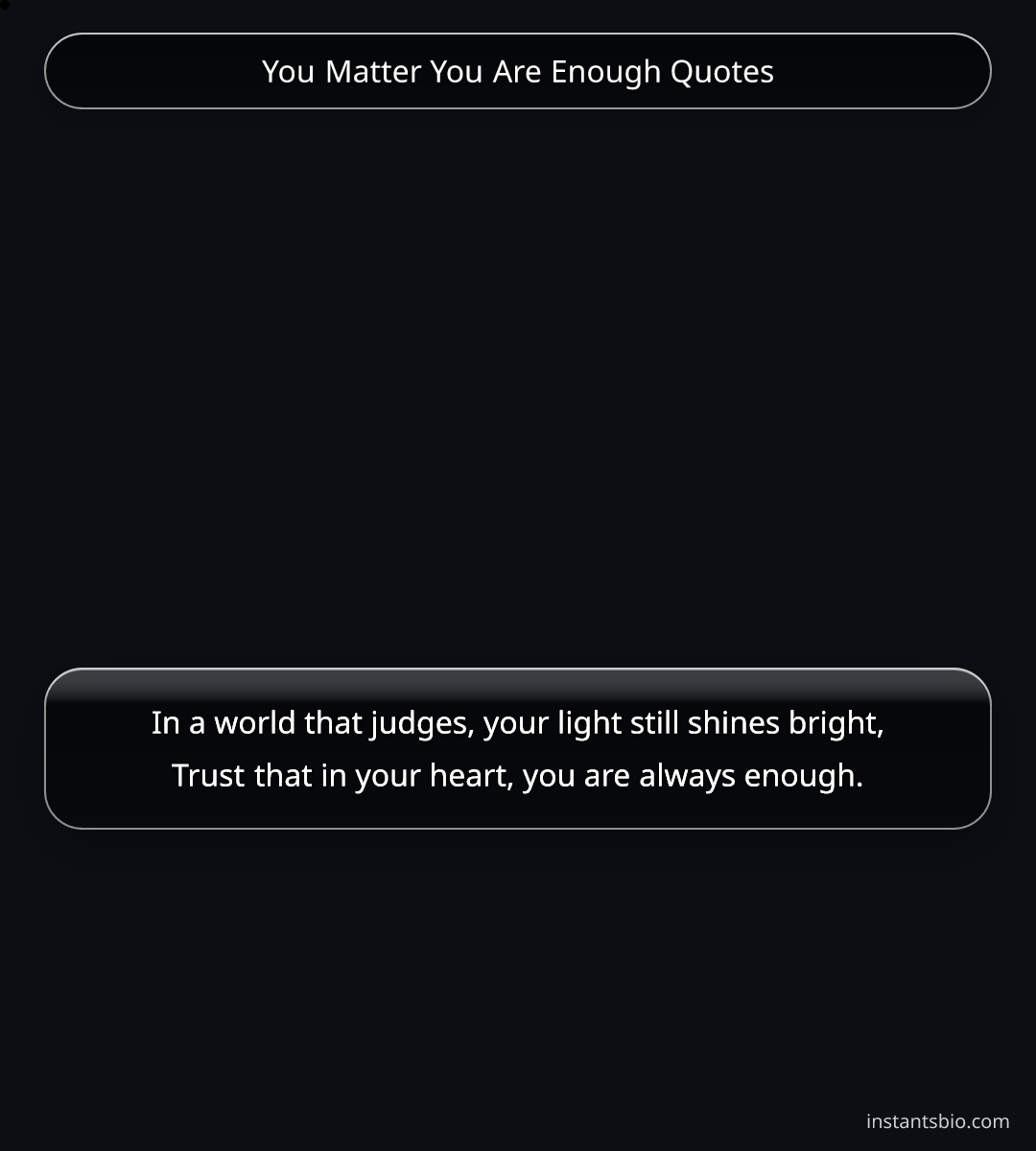 You Matter You Are Enough Quotes